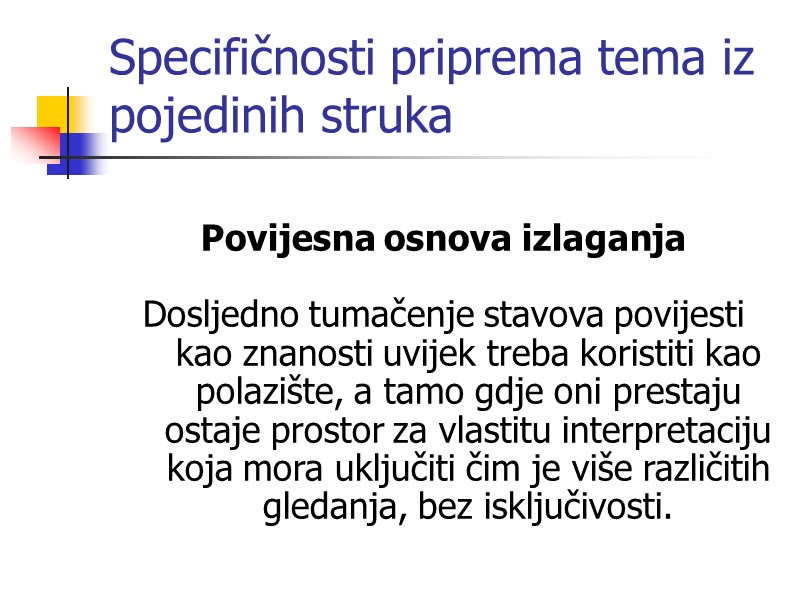 Specifičnosti priprema tema iz pojedinih struka  Povijesna osnova izlaganja  Dosljedno tumačenje stavova